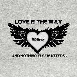 LOVE IS THE WAY T-Shirt